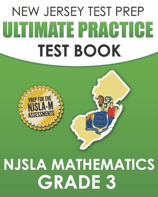NEW JERSEY TEST PREP Ultimate Practice Test Book NJSLA Mathematics Grade 3: Includes 8 Complete NJSLA Mathematics Practice Tests by Hawas, J.