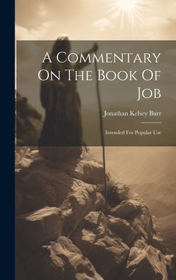 A Commentary On The Book Of Job: Intended For Popular Use by Burr, Jonathan Kelsey