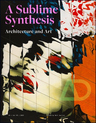 Art and Architecture: A Sublime Synthesis by Spiller, Neil