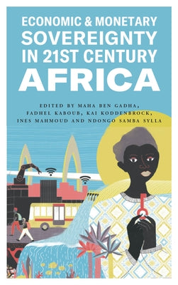 Economic and Monetary Sovereignty in 21st Century Africa by Gadha, Maha Ben