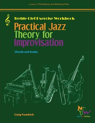 Practical Jazz Theory for Improvisation Exercise Workbook: Treble Clef by Fraedrich, Craig C.