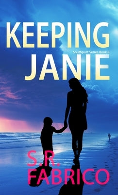 Keeping Janie: Book 2 of the Southport Series by Fabrico, S. R.