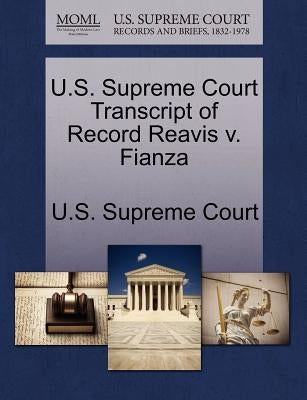 U.S. Supreme Court Transcript of Record Reavis V. Fianza by U. S. Supreme Court