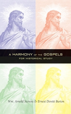 Harmony of the Gospels by Stevens, William Arnold