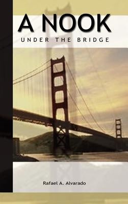 A Nook Under the Bridge by Alvarado, Rafael a.