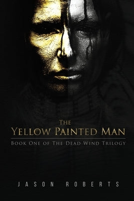 The Yellow Painted Man by Roberts, Jason