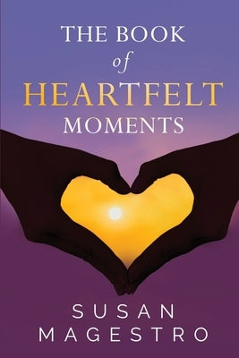 The Book of Heartfelt Moments by Magestro, Susan