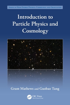 Introduction to Particle Physics and Cosmology by Mathews, Grant
