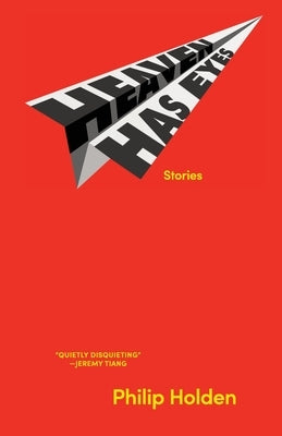 Heaven Has Eyes: Stories by Holden, Philip