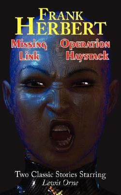 Missing Link & Operation Haystack - Two Classic Stories Starring Lewis Orne by Herbert, Frank