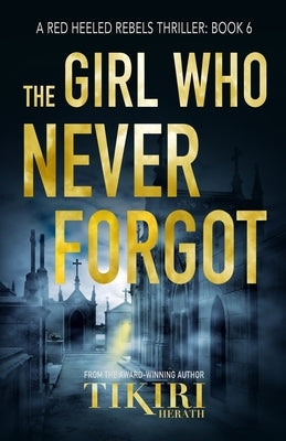 The Girl Who Never Forgot: A suspense crime novel by Herath, Tikiri