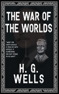 The War of the Worlds by H G Wells