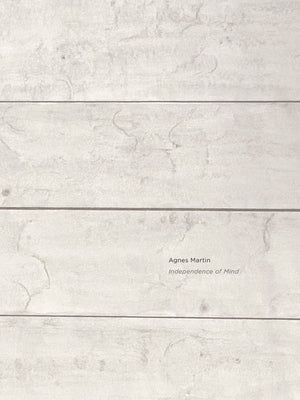 Agnes Martin: Independence of Mind by Martin, Agnes