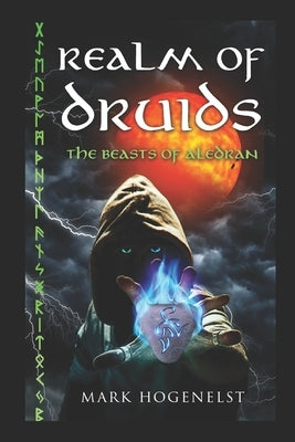 Realm of Druids: The Beasts of Aledran by Hogenelst, Tamara