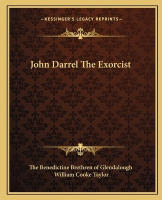 John Darrel The Exorcist by The Benedictine Brethren of Glendalough