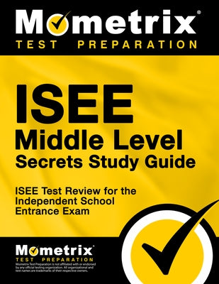 ISEE Middle Level Secrets Study Guide: ISEE Test Review for the Independent School Entrance Exam by ISEE Exam Secrets Test Prep