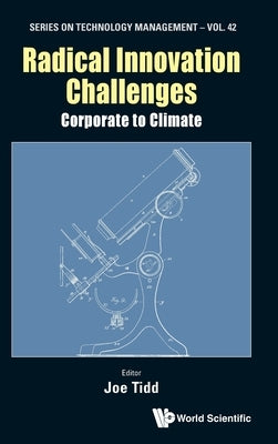 Radical Innovation Challenges: Corporate to Climate by Tidd, Joe