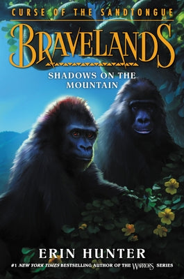Bravelands: Curse of the Sandtongue #1: Shadows on the Mountain by Hunter, Erin