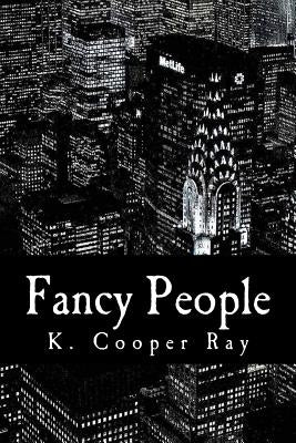 Fancy People: The Jet Set Chronicles by Ray, K. Cooper