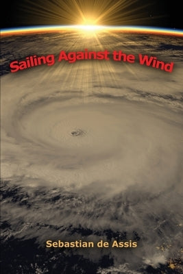 Sailing Against the Wind by de Assis, Sebastian