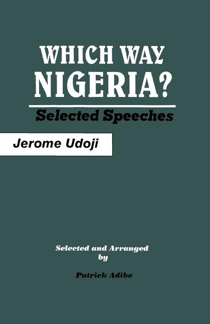Which Way Nigeria? Selected Speeches by Udoji, Jerome