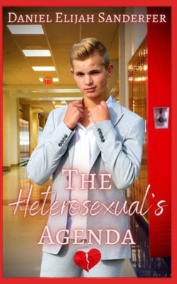 The Heterosexual's Agenda by Sanderfer, Daniel Elijah