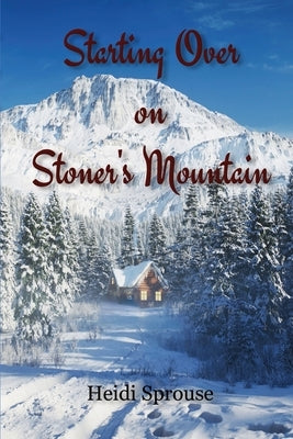 Starting Over on Stoner's Mountain by Sprouse, Heidi