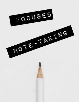 Focused Note-Taking by Wallner, Jennifer L.