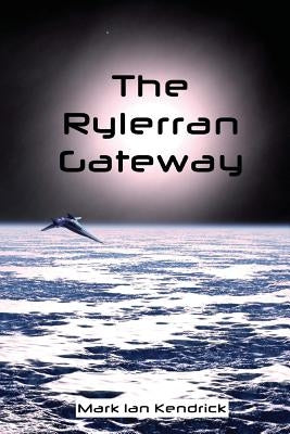 The Rylerran Gateway by Kendrick, Mark Ian