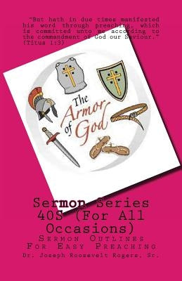 Sermon Series 40S (For All Occasions): Sermon Outlines For Easy Preaching by Rogers, Sr. Joseph Roosevelt