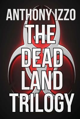 The Dead Land Trilogy by Izzo, Anthony