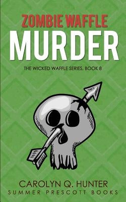 Zombie Waffle Murder by Hunter, Carolyn Q.