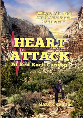 HEART ATTACK At Red Rock Canyon by Griffin, Marc