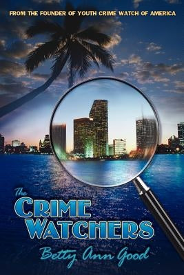The Crime Watchers by Good, Betty Ann