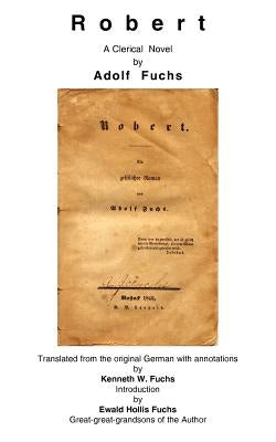 Robert: A Clerical Novel by Adolf Fuchs by Fuchs, Kenneth W.
