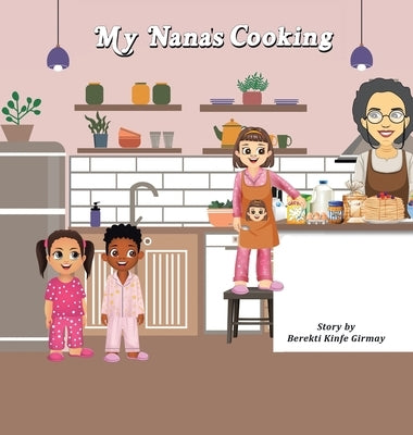 My Nana's Cooking by Girmay, Berekti Kinfe