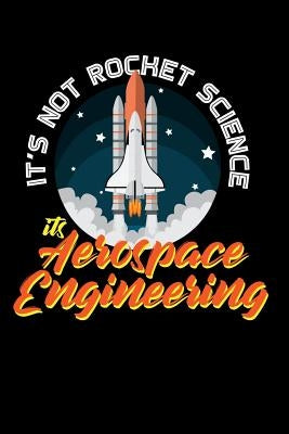 It's Not Rocket Science It's Aerospace Engineering: 120 Pages I 6x9 I Cornellnotes I Funny Science, Space & Galaxy Gift I Moon & Planet by Notebooks, Funny
