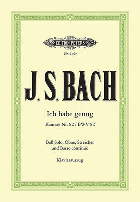 Cantata No. 82 Ich Habe Genug Bwv 82 (Vocal Score): For Bass Solo, Oboe, Strings and Continuo by Bach, Johann Sebastian