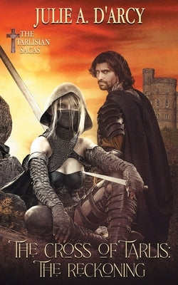 Cross of Tarlis: The Reckoning by D'Arcy, Julie a.