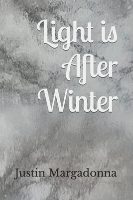 Light is After Winter by Margadonna, Justin