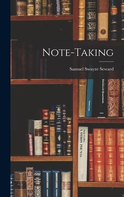 Note-taking by Seward, Samuel Swayze