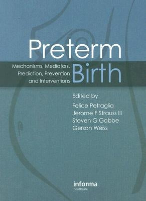 Preterm Birth: Mechanisms, Mediators, Prediction, Prevention & Interventions by Petraglia, Felice