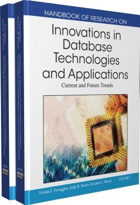 Handbook of Research on Innovations in Database Technologies and Applications: Current and Future Trends by Ferraggine, Viviana E.