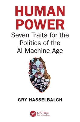Human Power: Seven Traits for the Politics of the AI Machine Age by Hasselbalch, Gry