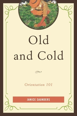 Old and Cold: Orientation 101 by Saunders, Janice