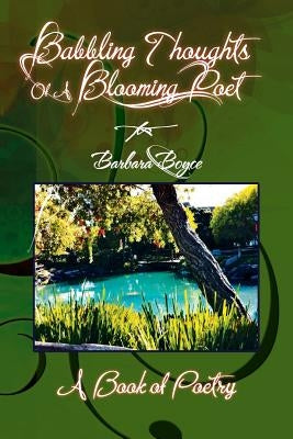 Babbling Thoughts of a Blooming Poet by Boyce, Barbara
