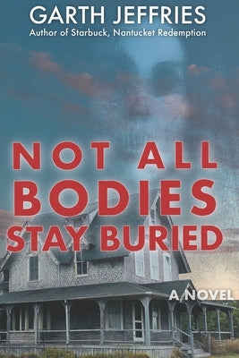 Not All Bodies Stay Buried: A Supernatural Thriller by Jeffries, Garth