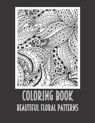 Coloring Book Patterns: FLOWERS TO COLOR A4 Adults Kids Coloring Book Floral Patterns Luxurious MATTE Cover 40 One-Sided Beautiful Pages Stres by Color V., Vibe Of