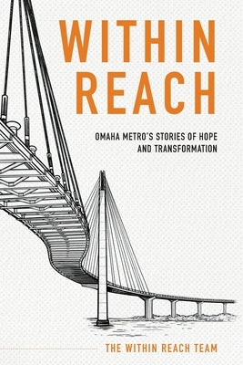 Within Reach: Omaha Metro's Stories of Hope and Transformation by Team, Within Reach