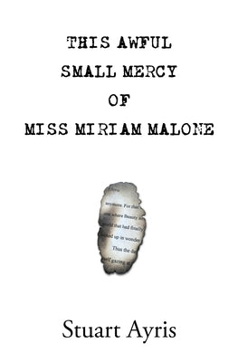 This Awful Small Mercy of Miss Miriam Malone by Ayris, Stuart